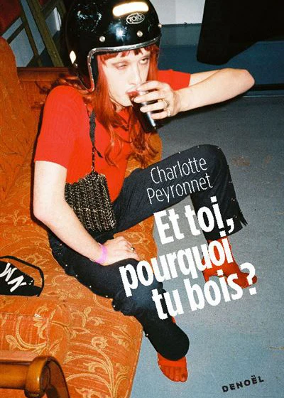 Et toi, pourquoi tu bois ? de Charlotte Peyronnet