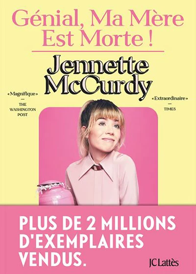 Génial, ma mère est morte de Jennette McCurdy